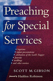 Preaching for Special Services by Scott M. Gibson, Haddon W. Robinson, 9780801091117