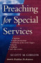 Preaching for Special Services by Scott M. Gibson, Haddon W. Robinson, 9780801091117