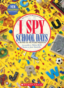 I Spy School Days: A Book of Picture Riddles by Jean Marzollo, Walter Wick, 9781338603057