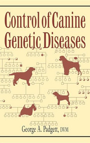 Control of Canine Genetic Diseases by George A. Padgett, 9780876050040