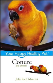 Conure (Your Happy Healthy Pet) by Julie Rach Mancini, 9781630260651