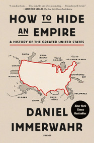 How to Hide an Empire (A History of the Greater United States) - 9781250251091 by Daniel Immerwahr