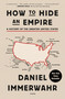 How to Hide an Empire (A History of the Greater United States) - 9781250251091 by Daniel Immerwahr