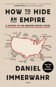 How to Hide an Empire (A History of the Greater United States) - 9781250251091 by Daniel Immerwahr