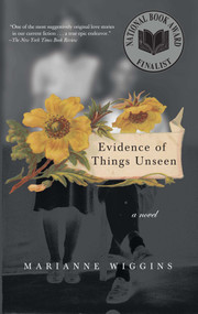 Evidence of Things Unseen (A Novel) by Marianne Wiggins, 9780743258098