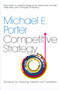 The Competitive Strategy (Techniques for Analyzing Industries and Competitors) by Michael E. Porter, 9780743260886