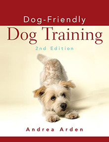 Dog-Friendly Dog Training - 9780470115145 by Andrea Arden, 9780470115145