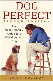 DogPerfect (The User-Friendly Guide to a Well-Behaved Dog) by Sarah Hodgson, 9780764524998