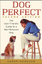 DogPerfect (The User-Friendly Guide to a Well-Behaved Dog) by Sarah Hodgson, 9780764524998