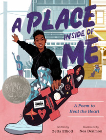 A Place Inside of Me (A Poem to Heal the Heart (Caldecott Honor Book)) by Zetta Elliott, Noa Denmon, 9780374307417