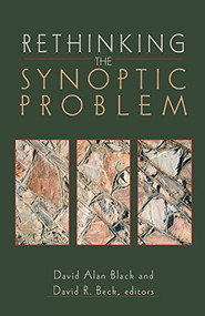Rethinking the Synoptic Problem by David Alan Black, David R. Beck, 9780801022814