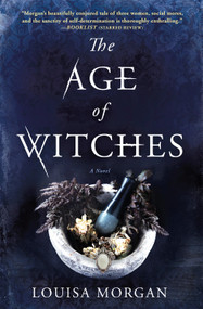 The Age of Witches (A Novel) - 9780316419543 by Louisa Morgan, 9780316419543