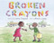 Broken Crayons by Patsy Dingwell, Marla Lesage, 9781773660639