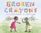 Broken Crayons by Patsy Dingwell, Marla Lesage, 9781773660639