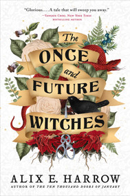 The Once and Future Witches by Alix E. Harrow, 9780316422048