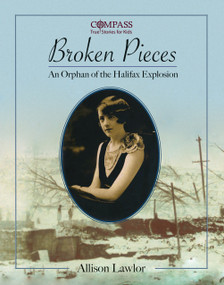 Broken Pieces (An Orphan of the Halifax Explosion) by Allison Lawlor, 9781771085151