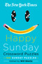 The New York Times Happy Sunday Crossword Puzzles (100 Sunday Puzzles) by Will Shortz, 9781250623522