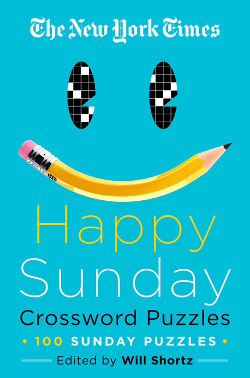The New York Times Happy Sunday Crossword Puzzles (100 Sunday Puzzles) by The New York Times, Will Shortz, 9781250623522