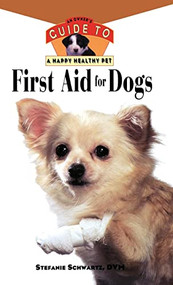 First Aid For Dogs (An Owner's Guide to a Happy Healthy Pet) by Stefanie Schwartz, 9780876055656