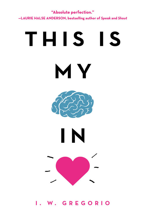 This Is My Brain in Love - 9780316423830 by I. W. Gregorio