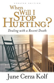 When Will I Stop Hurting? (Dealing with a Recent Death) by June Cerza Kolf, 9780801063855