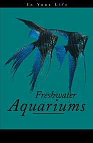 Freshwater Aquariums in Your Life by Amanda Pisani, 9780876054338