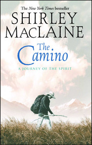 The Camino (A Journey of the Spirit) by Shirley MacLaine, 9780743400732