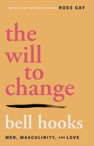 The Will to Change (Men, Masculinity, and Love) by bell hooks, 9780743456081