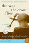 The Way the Crow Flies (A Novel) - 9780060586379 by Ann-Marie MacDonald, 9780060586379