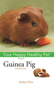 Guinea Pig (Your Happy Healthy Pet) by Audrey Pavia, 9780764583834
