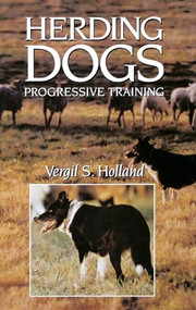 Herding Dogs (Progressive Training) by Vergil S. Holland, Wait Jagger, 9781684424894