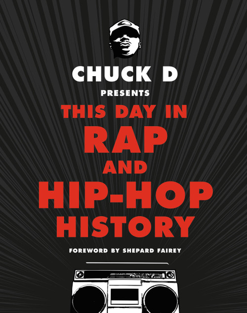 Chuck D Presents This Day in Rap and Hip-Hop History by Chuck D, Shepard Fairey, 9780316430975