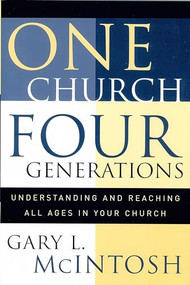 One Church, Four Generations (Understanding and Reaching All Ages in Your Church) by Gary L. McIntosh, 9780801091377