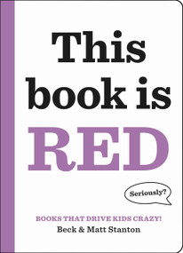 Books That Drive Kids CRAZY!: This Book Is Red by Beck Stanton, Matt Stanton, 9780316434492