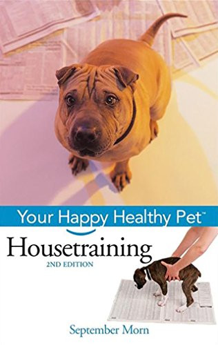 Housetraining (Your Happy Healthy Pet) by September Morn, 9780764599187