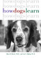 How Dogs Learn by Mary R. Burch, Jon S. Bailey, 9781630260385