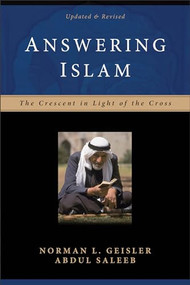 Answering Islam (The Crescent in Light of the Cross) by Norman L. Geisler, Abdul Saleeb, 9780801064302