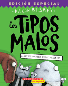 Los tipos malos en ¡¿ustedes-creen-que-él-saurio?! (The Bad Guys in Do-You-Think-He-Saurus?!) (Spanish Edition) by Aaron Blabey, 9781338767551