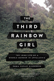 The Third Rainbow Girl (The Long Life of a Double Murder in Appalachia) - 9780316449212 by Emma Copley Eisenberg, 9780316449212
