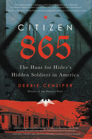 Citizen 865 (The Hunt for Hitler's Hidden Soldiers in America) - 9780316449649 by Debbie Cenziper, 9780316449649