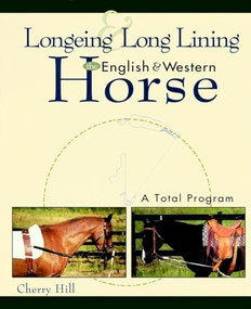 Longeing and Long Lining, The English and Western Horse (A Total Program) by Cherry Hill, 9780876050804