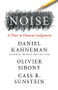 Noise (A Flaw in Human Judgment) by Daniel Kahneman, Olivier Sibony, Cass R. Sunstein, 9780316451406