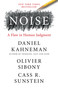 Noise (A Flaw in Human Judgment) by Daniel Kahneman, Olivier Sibony, Cass R. Sunstein, 9780316451406