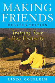 Making Friends (Training Your Dog Positively) by Linda Colflesh, 9780764573293