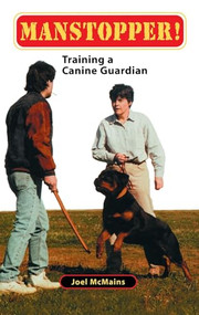 Manstopper! (Training a Canine Guardian) by Joel M. McMains, 9780876051443