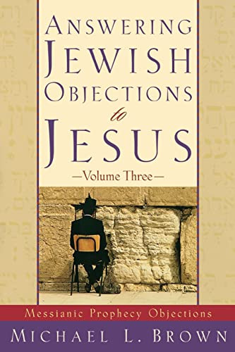 Answering Jewish Objections to Jesus (Messianic Prophecy Objections) by Michael L. Brown, 9780801064234