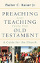 Preaching and Teaching from the Old Testament (A Guide for the Church) by Walter C. Kaiser Jr., 9780801026102