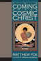 The Coming of the Cosmic Christ by Matthew Fox, 9780060629151
