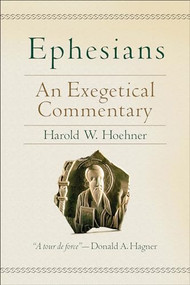 Ephesians (An Exegetical Commentary) by Harold W. Hoehner, 9780801026140