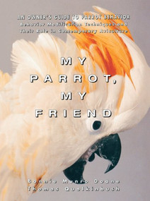 My Parrot, My Friend (An Owner's Guide to Parrot Behavior) by Bonnie Munro Doane, Thomas Qualkinbush, 9781684421848